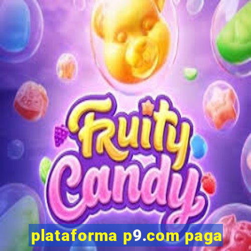 plataforma p9.com paga